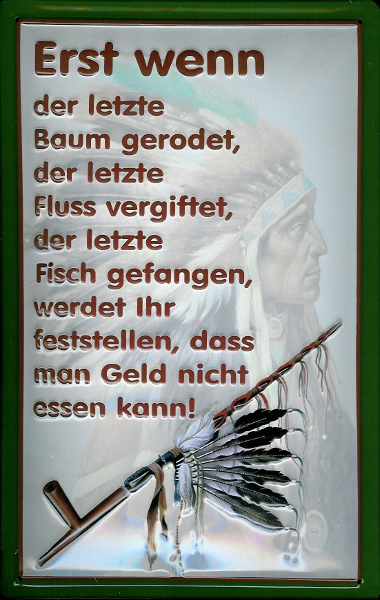 Blechschild Nostalgieschild Erst wenn der letzte Baum gerodet